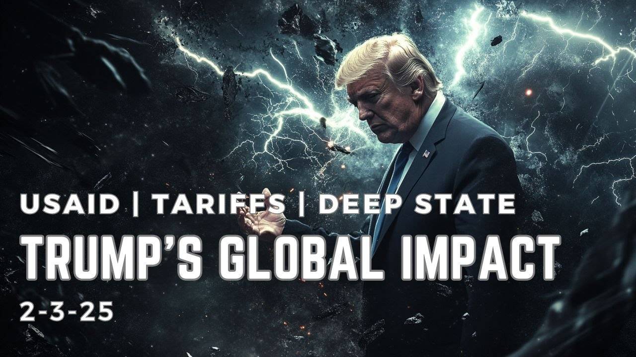Trump's Global Impact The Deep State, Tariffs, USAID & Ukraine War