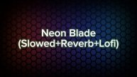 Neon Blade(Slowed+Reverb+Lofi)