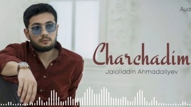 Янги хит тарона ЧАРЧАДИМ - ЖАЛОЛИДДИН АХМАДАЛИЕВ (2022)