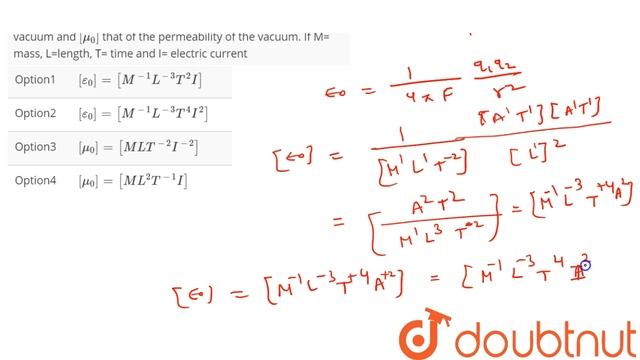 Let `[epsilon_(0)]` denote the dimensional formula of the permittivity of the vacuum and `[mu_(0)]`