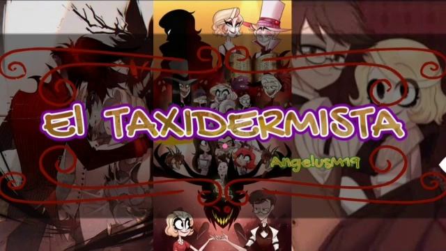 Hazbin Hotel - El Taxidermista (Charlie x Alastor)- Cap 10 al 12