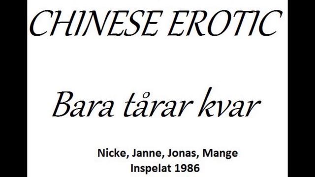 Chinese Erotic - Bara tårar kvar