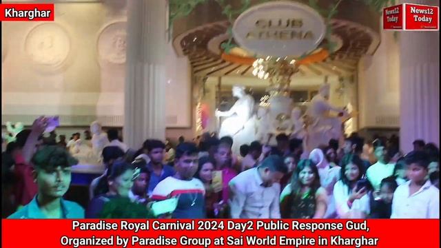 Paradise Royal Carnival2024 Day2 Public Response Gud,Organized by Paradise Group at Sai World Empir