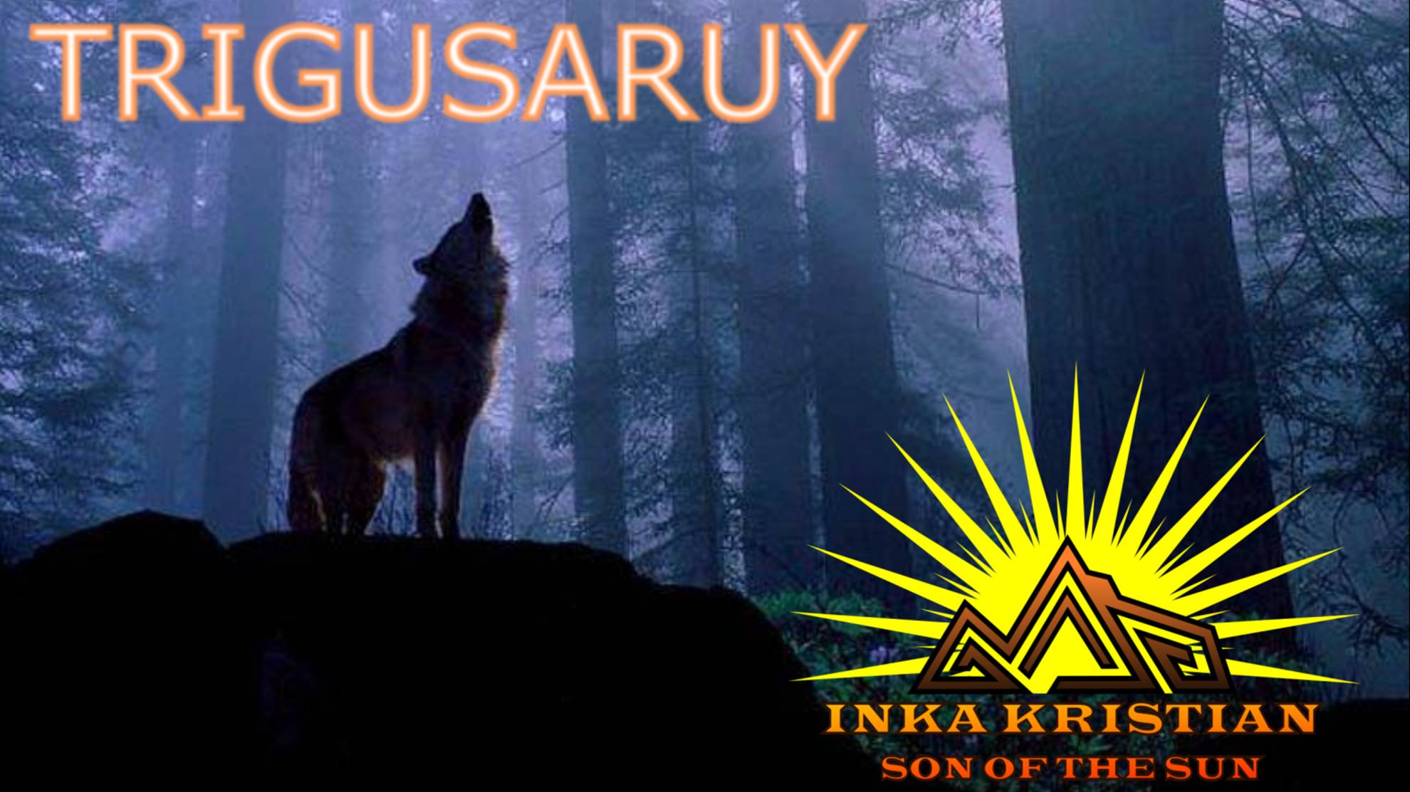 Trigusaruy - Inka Kristian ( The son of the sun )