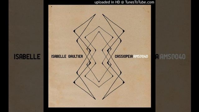 Isabelle Gaultiér - Cassiopeia (EP) [Snippets]