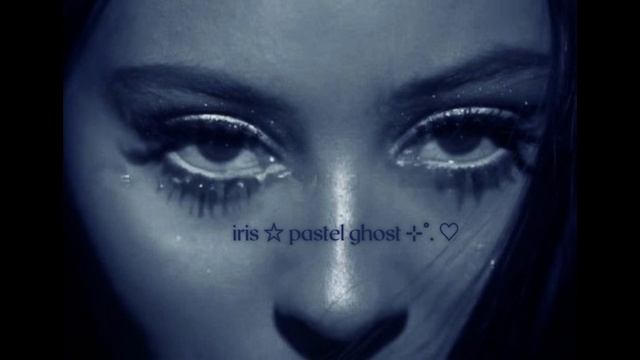 iris - pastel ghost ⊹˚. ♡ [sped up & reverb]