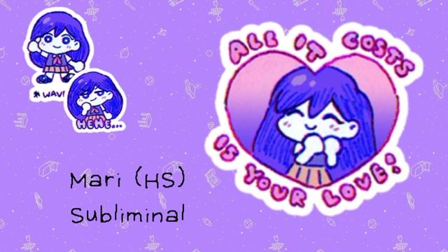 Be Exactly Like Mari (HS)! (Omori subliminal)