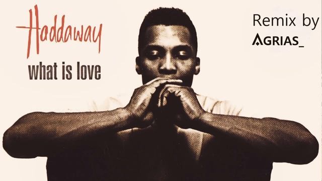 Haddaway - What Is Love (Remix by AGRIAS_)