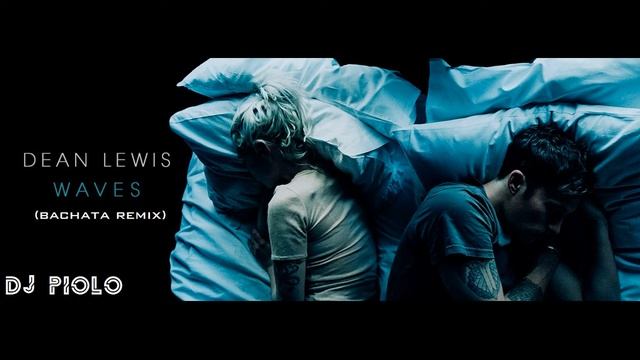 Dean Lewis - Waves (BACHATA REMIX) DJ PIOLO