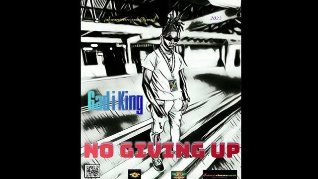 Gad i King  No Giving Up 2023 #jahwarriorsrecordz