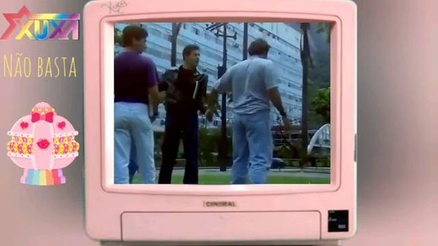 Xuxa - Não Basta ( O Xou Da Xuxa Vive Em Nossos Corações  ).