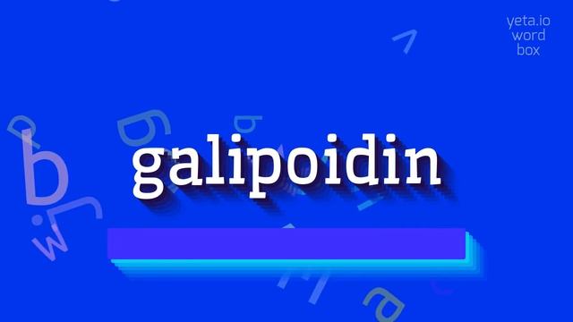 GALIPOIDIN - HOW TO PRONOUNCE IT?