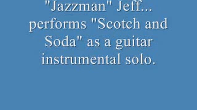 Scotch and Soda by "Jazzman" Jeff
