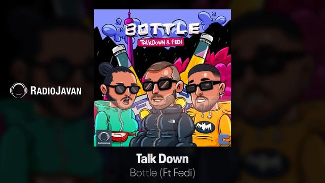Talk Down Ft Fedi - "Bottle"