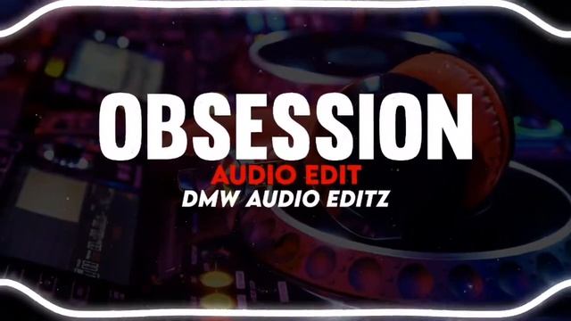 Obsession song | Audio edit | Slowed remix | instagram trending song | No copyright song