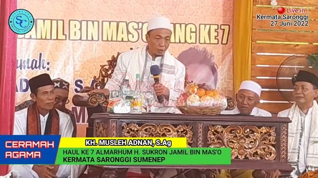 Ceramah Agama | KH. MUSLEH ADNAN,S.Ag | Kermata Saronggi 27 Juni 2022