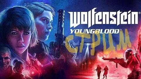 стрим Wolfenstein Youngblood 2019 года