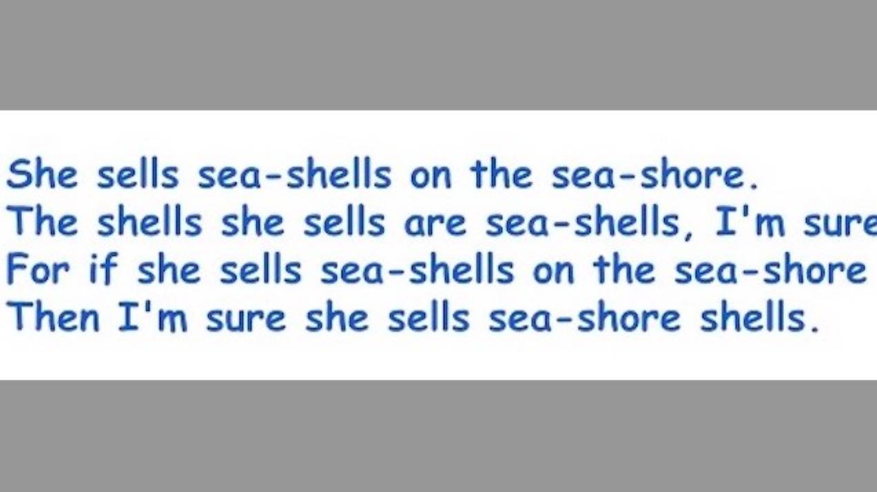 She sells sea-shells | Tongue twisters