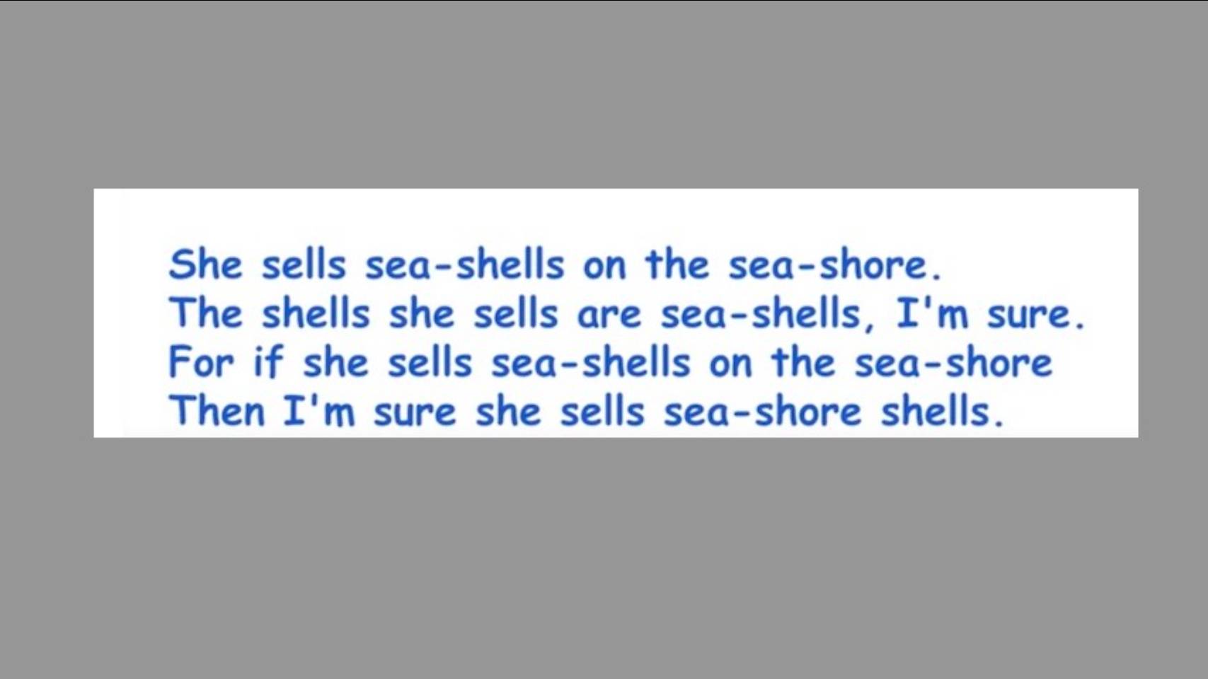 She sells sea-shells | Tongue twisters