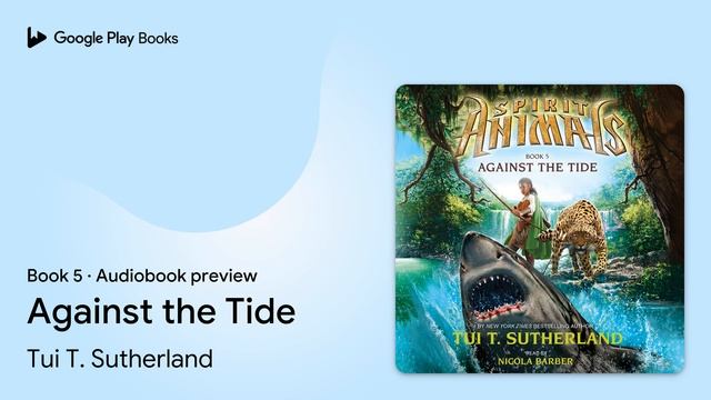 Against the Tide (Spirit Animals, Book 5) Book 5 by Tui T. Sutherland · Audiobook preview