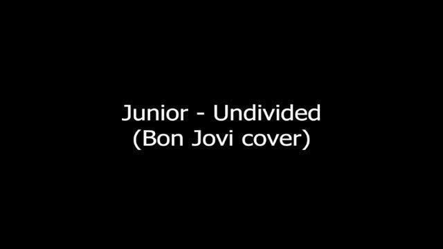 Junior - Undivided (Bon Jovi Cover)