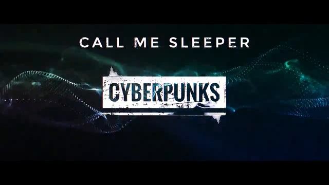 Call Me Sleeper - Cyberpunks (Promo Video)