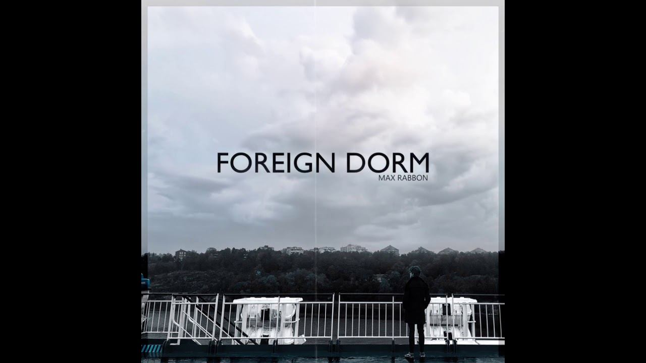 Max Rabbon - Foreign Dorm (Original Song)