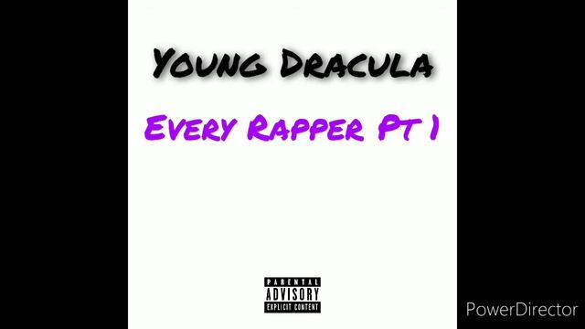 Young Dracula - Every Rapper Pt 1