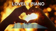 Lovely Piano (Romantic Music Mix)