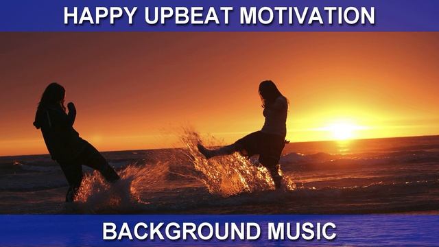 Happy Upbeat Motivation (Background Music)