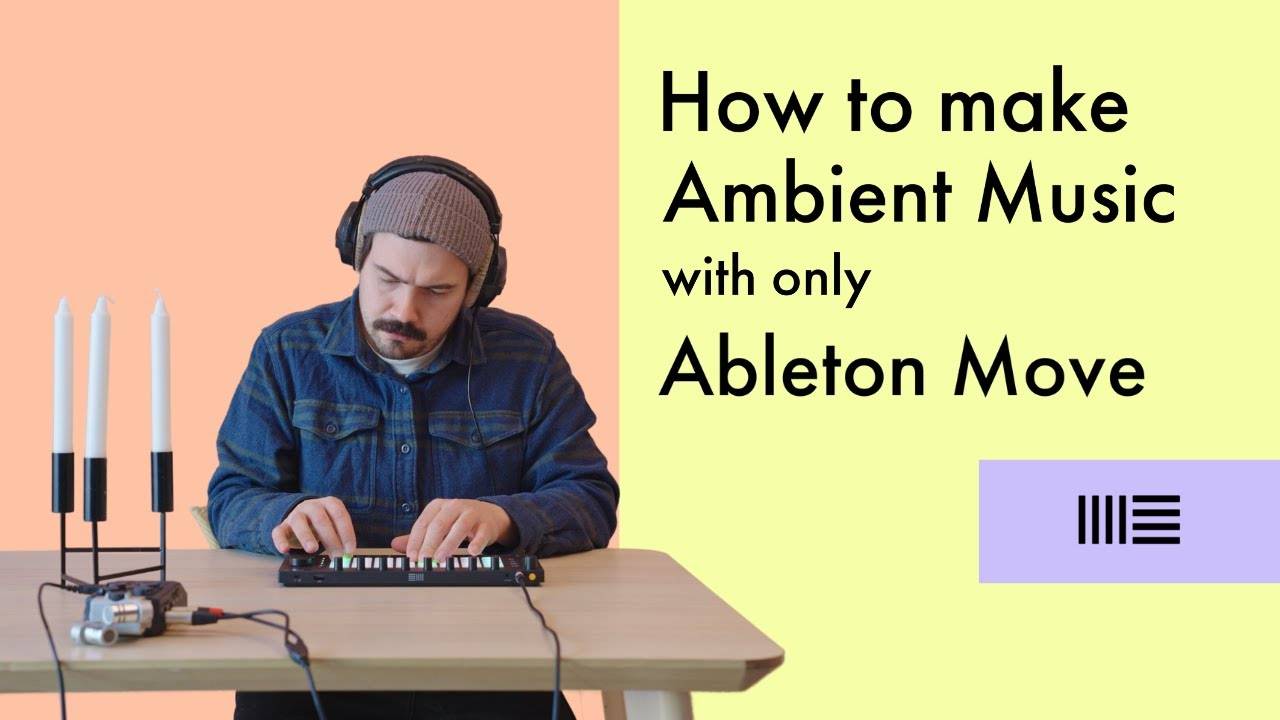 Ableton Move: How to Make Ambient Music