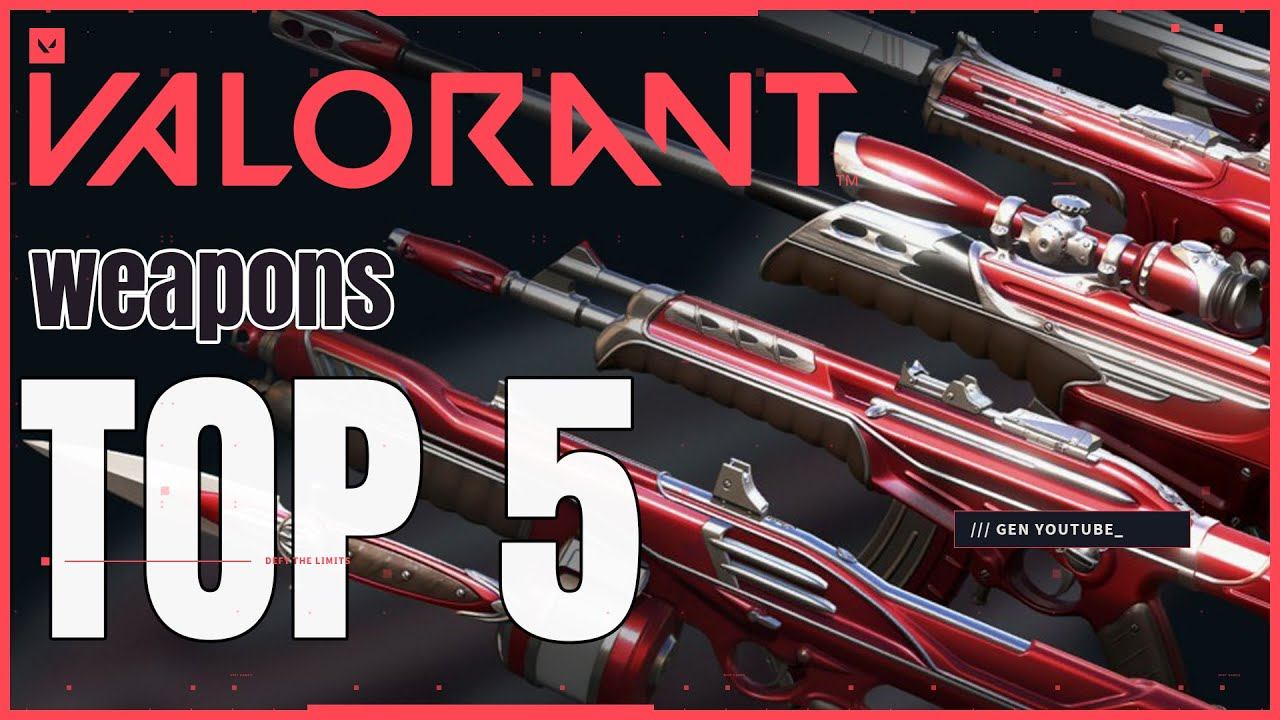 VALORANT TOP 5 WEAPONS