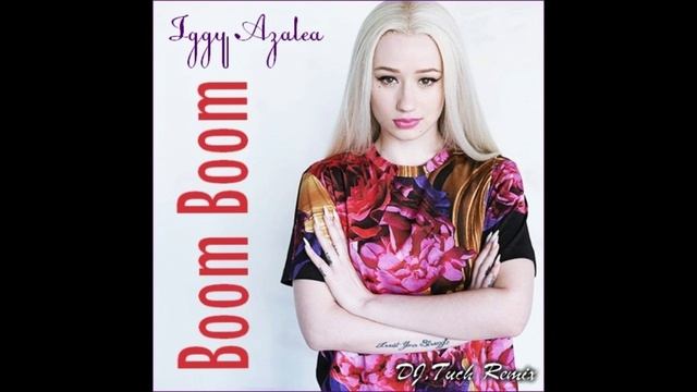 Iggy Azalea - Boom Boom (DJ.Tuch Remix)