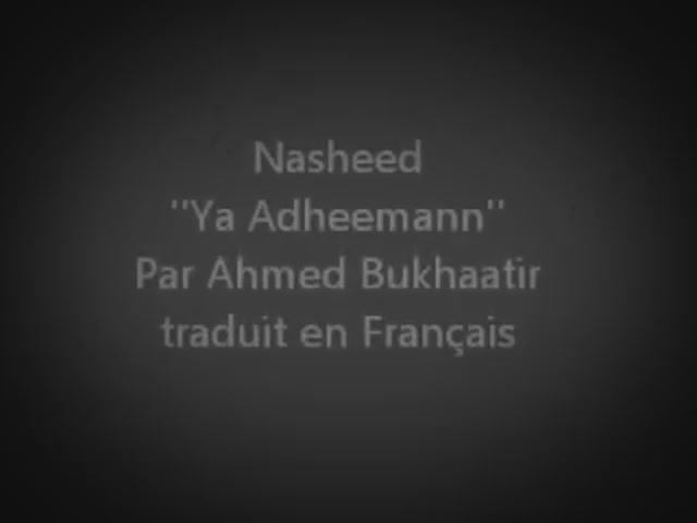 YA ADHEEMAN - NASHEED PAR AHMAD BUKHATIR - ANACHID TRADUIT EN FRANÇAIS