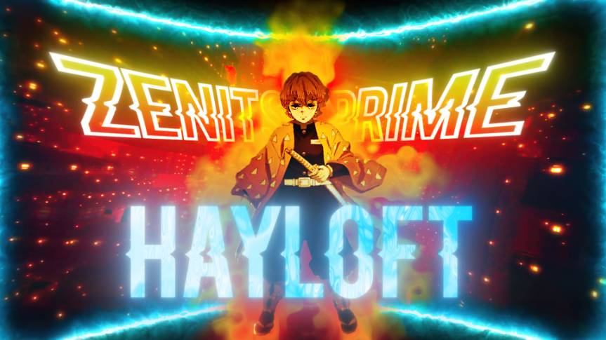 Zenitsu Prime || Hayloft || [EDIT/AMV]