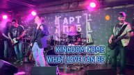 Kingdom Come - What love can be живой кавер