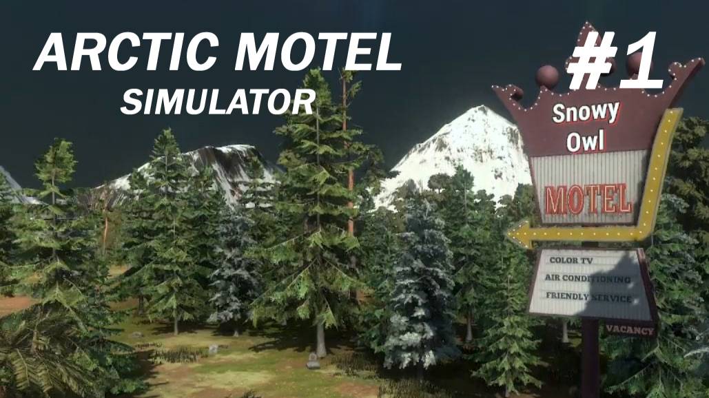 Arctic Motel Simulator #1 Первый взгляд