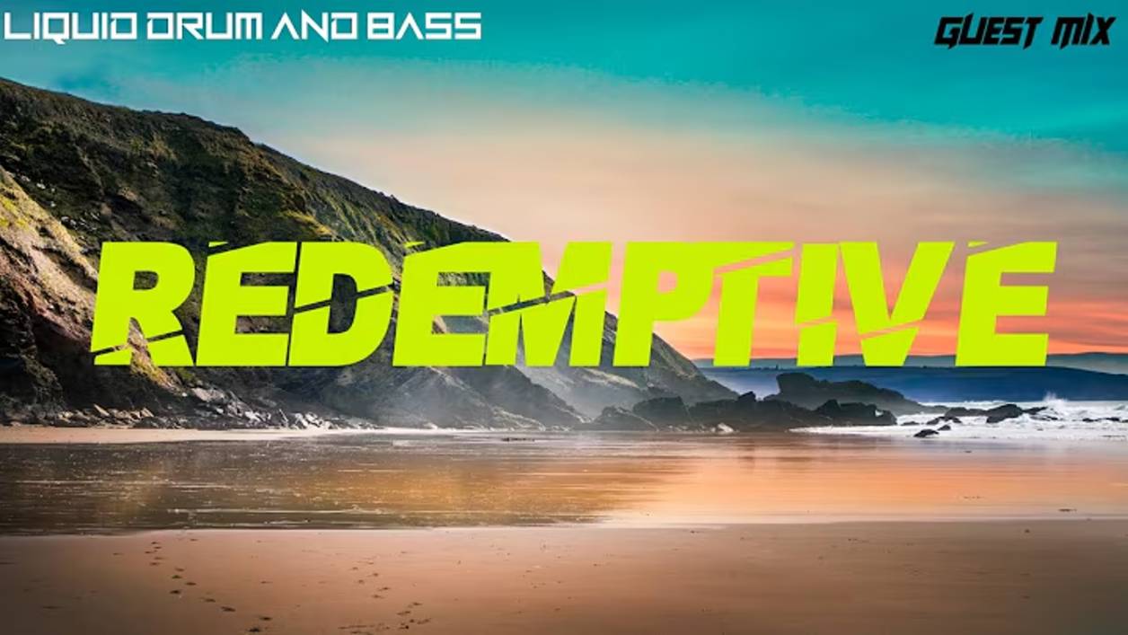 Liquid Drum And Bass Mix - Guest - Redemptive (H&S SPECIALS 2022)