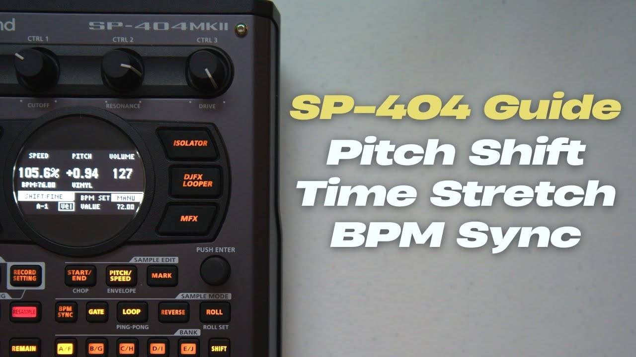 Roland SP-404 MK II: Pitch Shifting, Time Stretching and BPM Sync