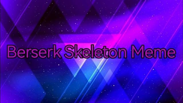 Berserk Skeleton Meme