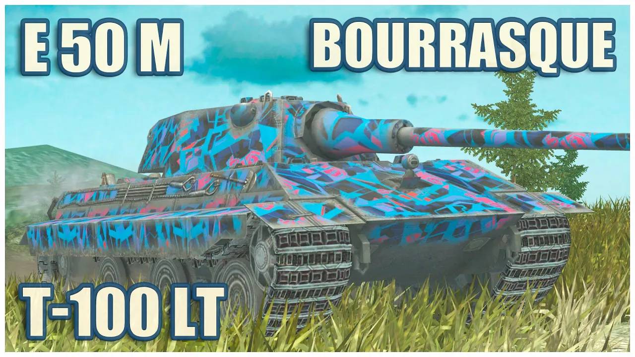 E 50 Ausf. M, B-C Bourrasque & Т-100 ЛТ  Tanks blitz Gameplay