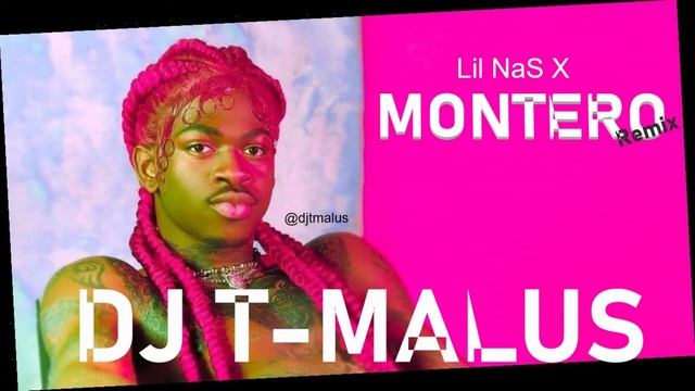 Lil NaS X - Montero (Remix) -  DJ T-MALUS (Call Me What You Want)