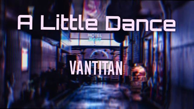 Vantitan - A Little Dance (Breakbeat style)