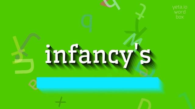 INFANCY'S - HOW TO SAY INFANCY'S?