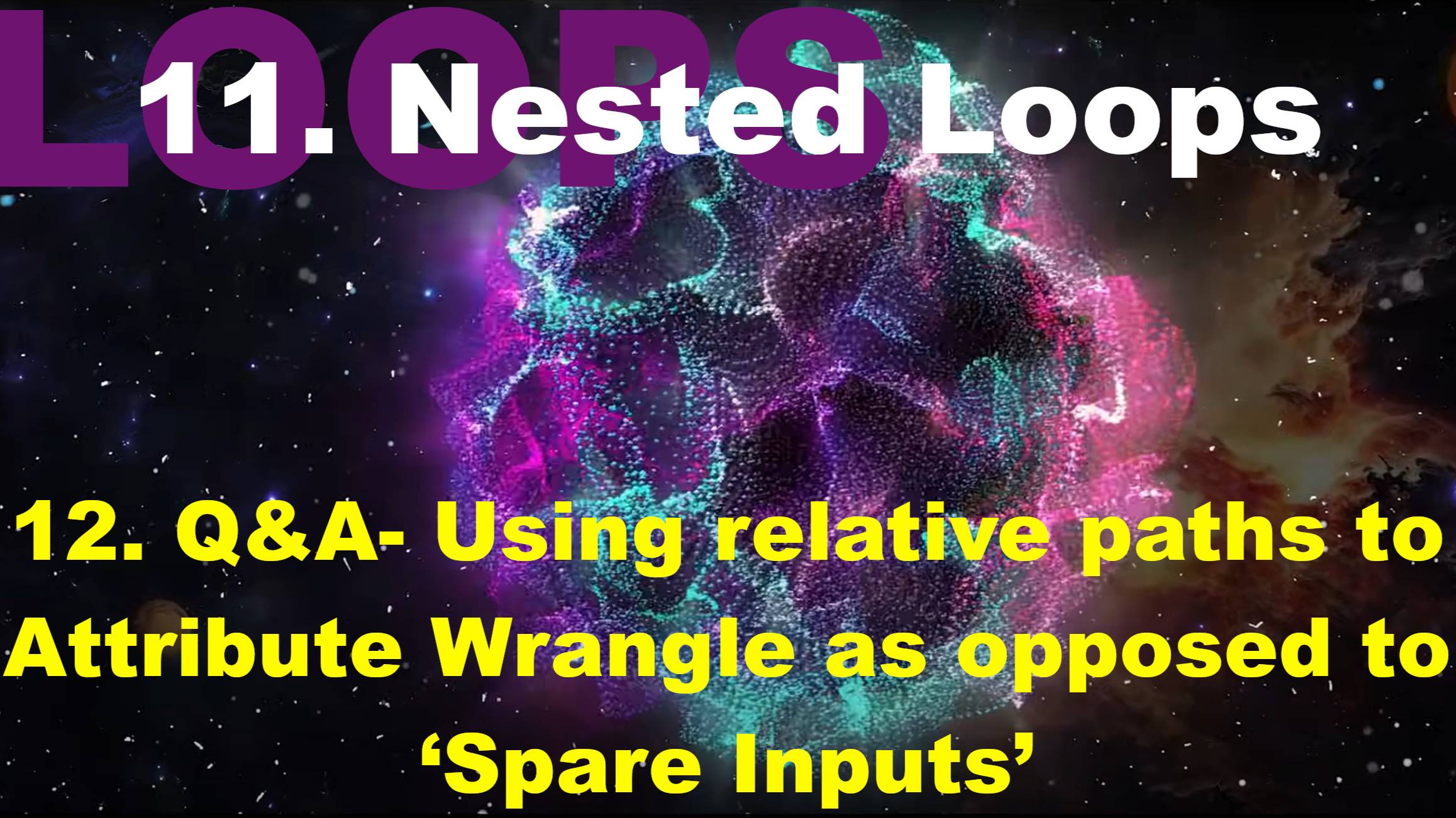 11.12. Q&A- Using relative paths to Attribute Wrangle as opposed to ‘Spare Inputs’