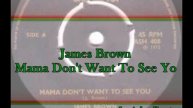 James Brown - Mama Don't Want To See Yo
