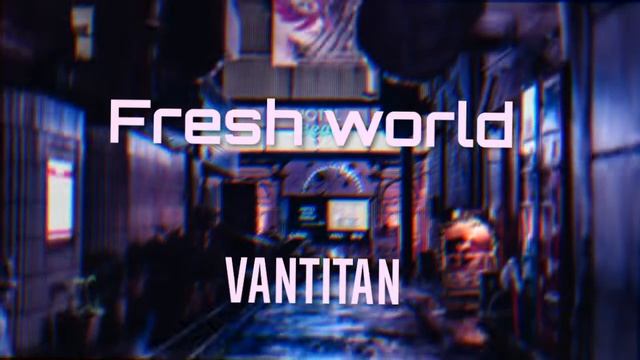 Vantitan - "Fresh world"