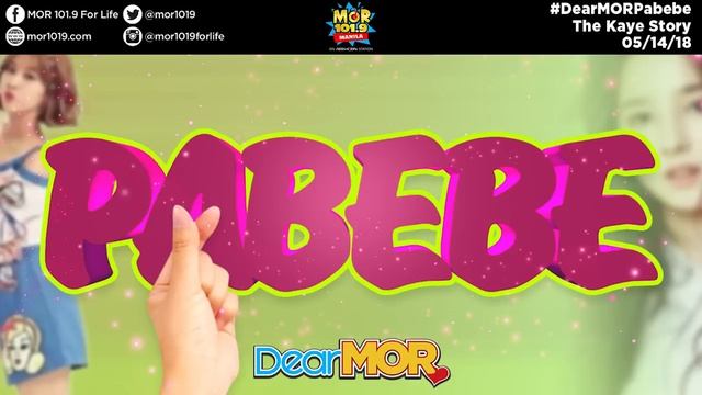 #DearMOR: "Pabebe" The Kaye Story 05-14-18