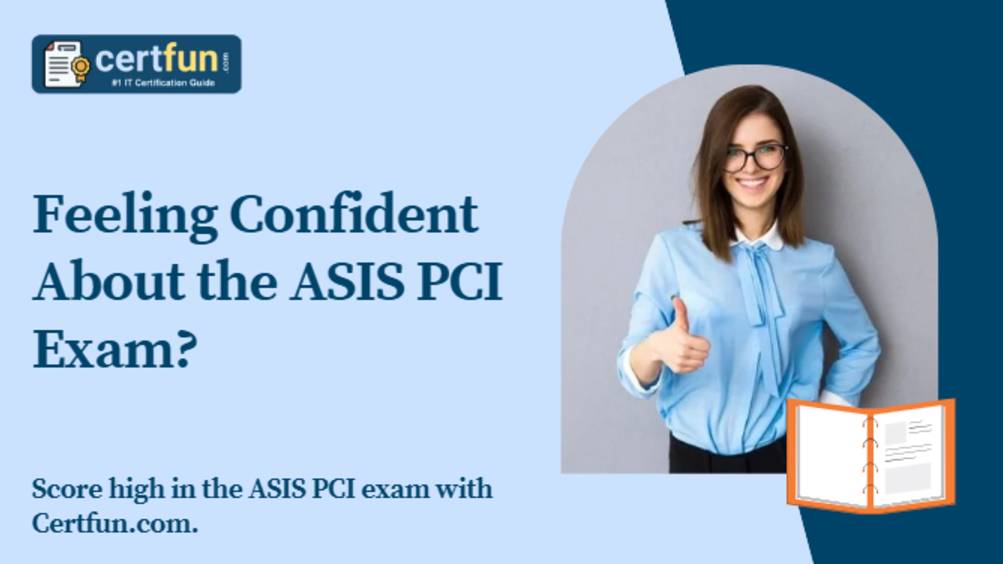 Feeling Confident About the ASIS PCI Exam?