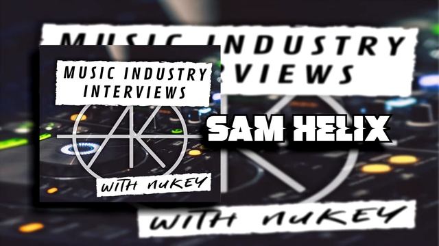 Music Industry Interviews | Ep. 2 Sam Helix